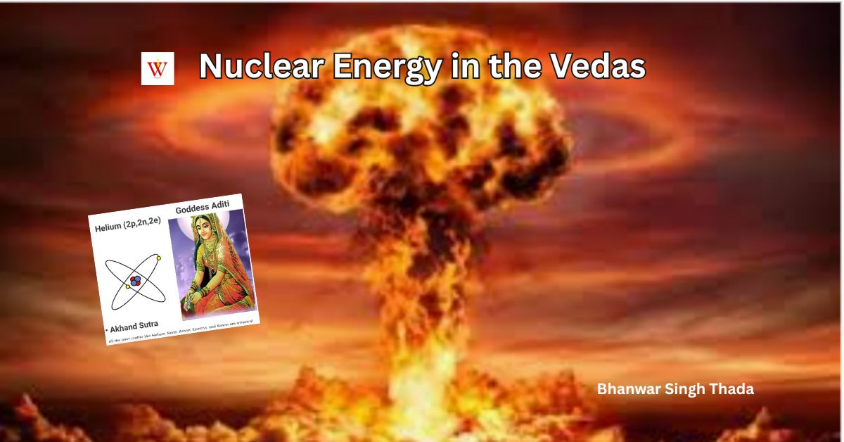 Nuclear Energy in the Vedas