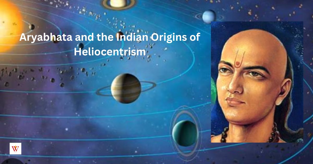 Aryabhata and the Indian Origins of Heliocentrism