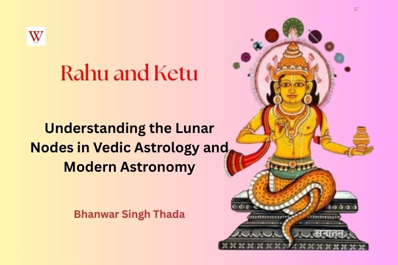 Rahu and Ketu: Understanding the Lunar Nodes in Vedic Astrology and Modern Astronomy